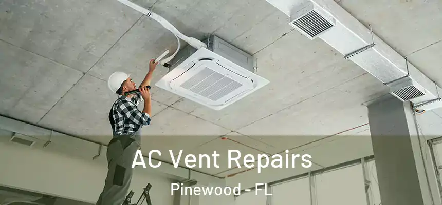  AC Vent Repairs Pinewood - FL