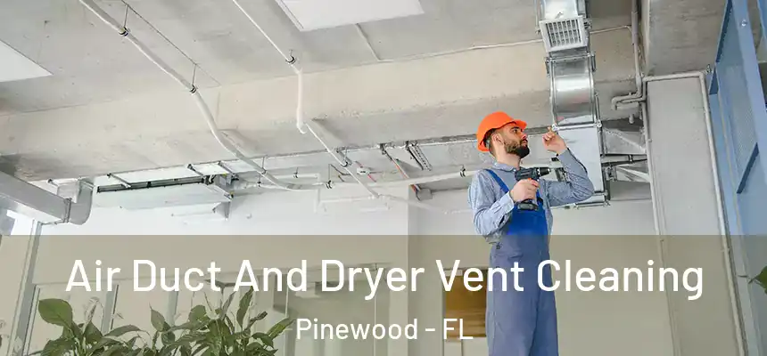  Air Duct And Dryer Vent Cleaning Pinewood - FL