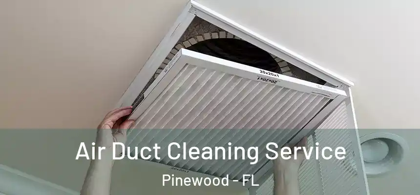  Air Duct Cleaning Service Pinewood - FL