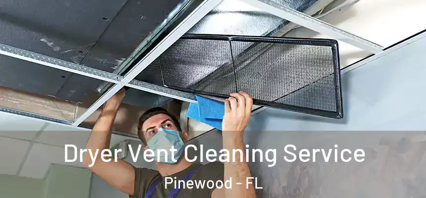  Dryer Vent Cleaning Service Pinewood - FL