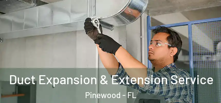  Duct Expansion & Extension Service Pinewood - FL