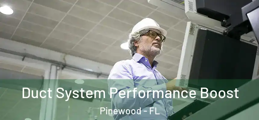 Duct System Performance Boost Pinewood - FL