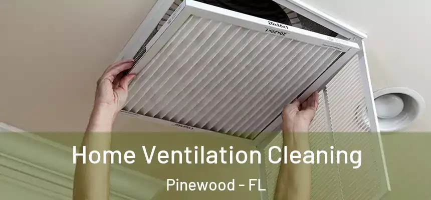  Home Ventilation Cleaning Pinewood - FL