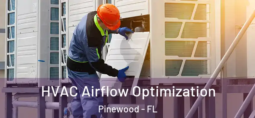  HVAC Airflow Optimization Pinewood - FL