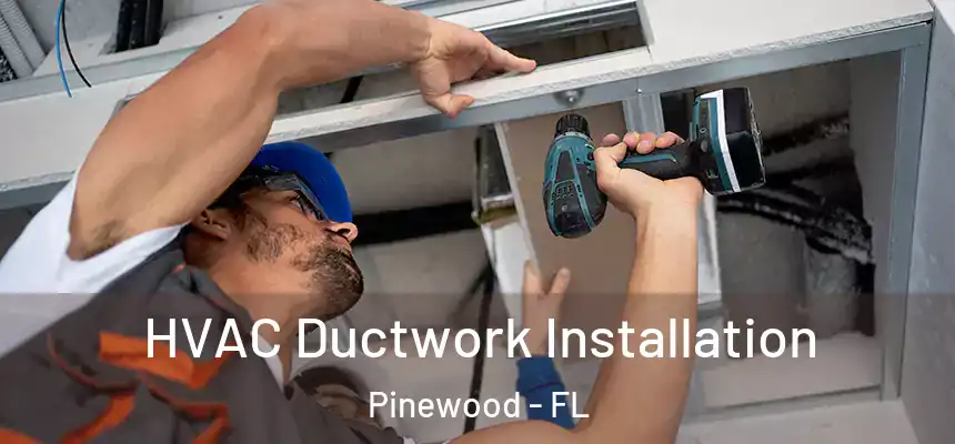 HVAC Ductwork Installation Pinewood - FL
