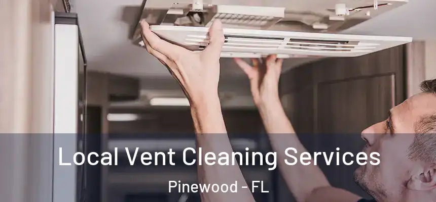  Local Vent Cleaning Services Pinewood - FL