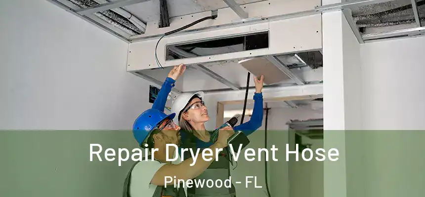 Repair Dryer Vent Hose Pinewood - FL