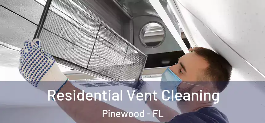 Residential Vent Cleaning Pinewood - FL