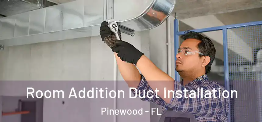  Room Addition Duct Installation Pinewood - FL