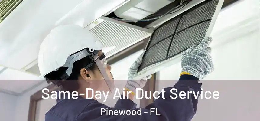  Same-Day Air Duct Service Pinewood - FL