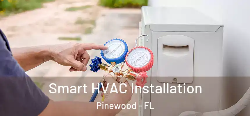  Smart HVAC Installation Pinewood - FL