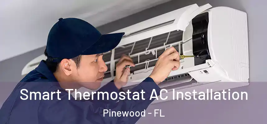  Smart Thermostat AC Installation Pinewood - FL