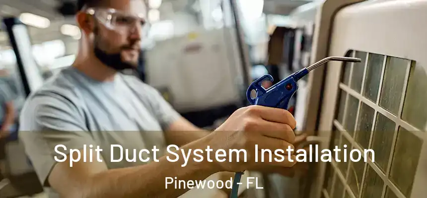 Split Duct System Installation Pinewood - FL